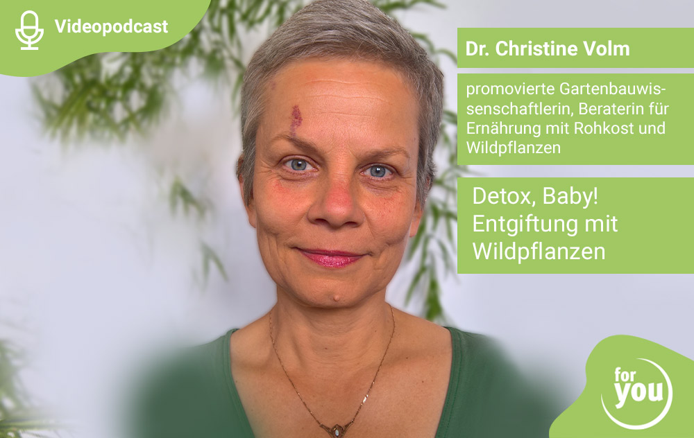 Detox, Baby! Entgiftung mit Wildpflanzen - for you Videopodcast